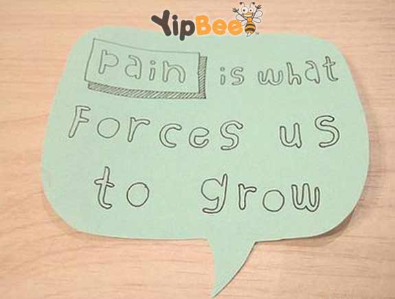 pain is what forces us to grow